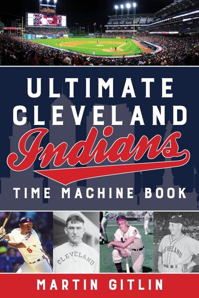 Ultimate Cleveland Indians Time Machine Book