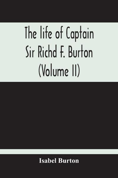 The Life Of Captain Sir Richd F. Burton (Volume Ii)