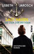 Last Haven – Die Liga der Mutigen von Lisbeth Jarosch | Ebook