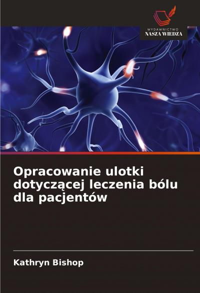 Opracowanie ulotki dotycz¿cej leczenia bólu dla pacjentów