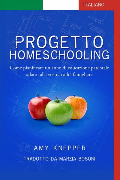 Progetto Homeschooling: Come pianificare un anno di educazione parentale adatto alla vostra realta famigliare