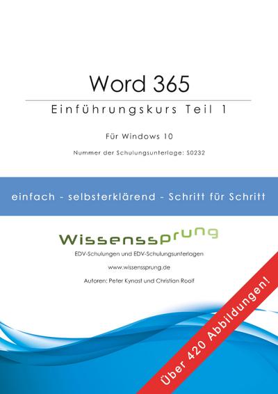 Word 365 - Einführungskurs Teil 1: Die einfache Schritt-für-Schritt-Anleitung mit über 420 Bildern (Word 365 - Einführungskurse)