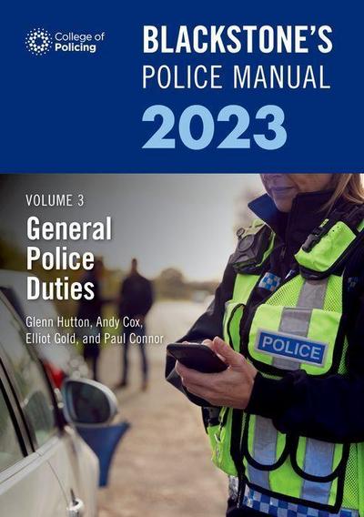 Blackstone’s Police Manual Volume 3: General Police Duties 2023