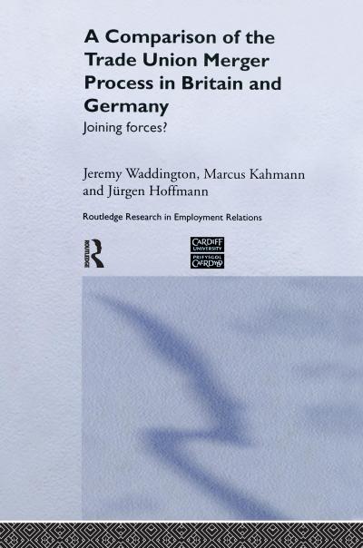 A Comparison of the Trade Union Merger Process in Britain and Germany