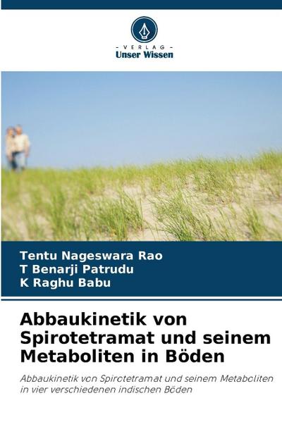 Abbaukinetik von Spirotetramat und seinem Metaboliten in Böden