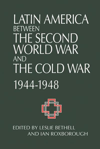 Latin America Between the Second World War and the Cold War