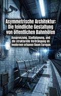 Asymmetrische Architektur: Die feindliche Gestaltung von öffentlichen Bahnhöfen