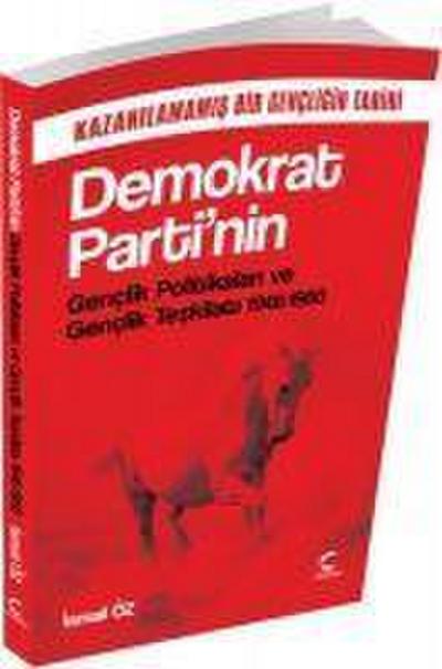 Demokrat Partinin Genclik Politikalari ve Genclik Teskilati 1946-1960