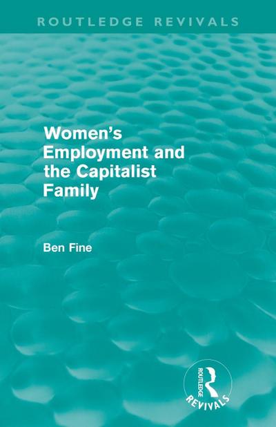 Women’s Employment and the Capitalist Family (Routledge Revivals)