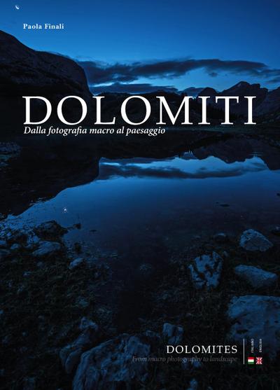 Dolomiti. Dalla fotografia macro al paesaggio-Dolomites. From macro photography to landscape