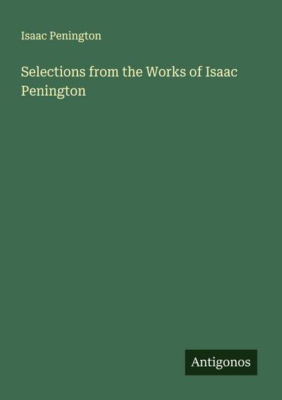 Selections from the Works of Isaac Penington