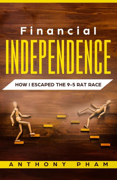 Financial Independence: How I Escaped the 9-5 Rat Race