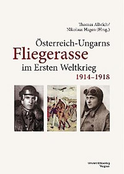 Österreich-Ungarns Fliegerasse im Ersten Weltkrieg 1914–1918