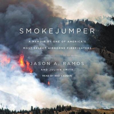 Smokejumper: A Memoir by One of America’s Most Select Airborne Firefighters