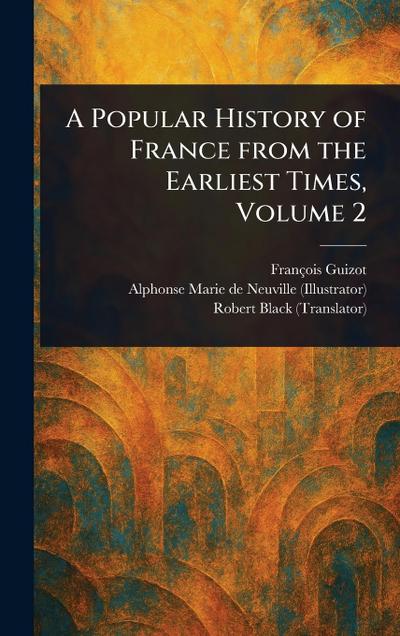 A Popular History of France From the Earliest Times, Volume 2