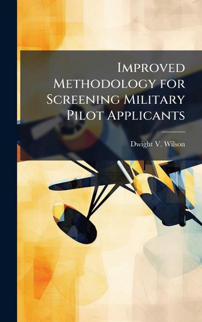 Improved Methodology for Screening Military Pilot Applicants