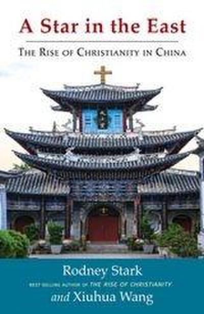 A Star in the East : The Rise of Christianity in China