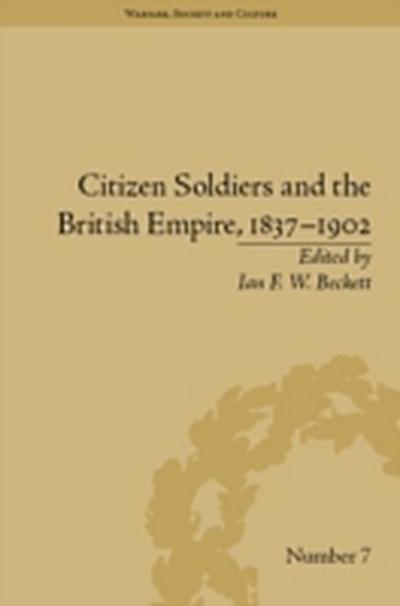 Citizen Soldiers and the British Empire, 1837 1902