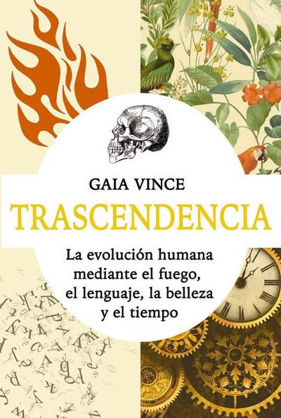 Transcendencia : la evolución humana mediante el fuego, el lenguaje, la belleza y el tiempo