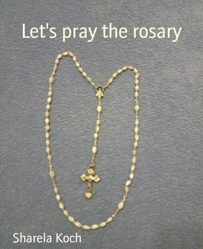Let’s pray the rosary