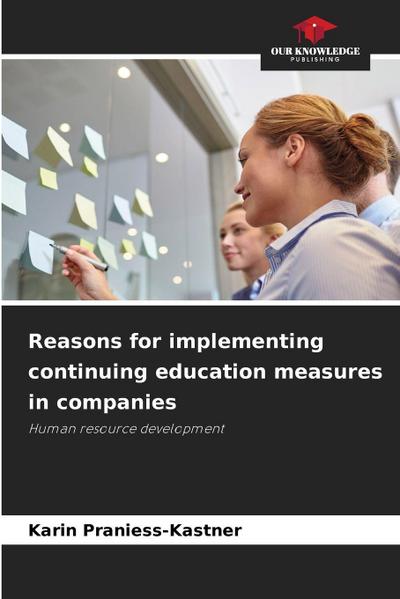 Reasons for implementing continuing education measures in companies
