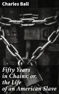Fifty Years in Chains; or, the Life of an American