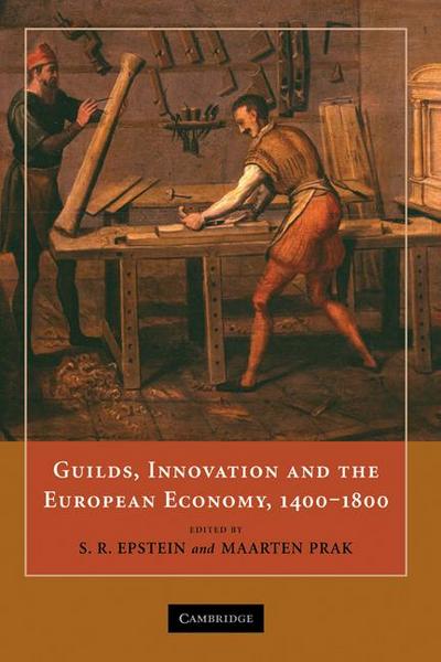 Guilds, Innovation and the European Economy, 1400 1800