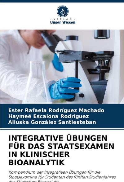 INTEGRATIVE ÜBUNGEN FÜR DAS STAATSEXAMEN IN KLINISCHER BIOANALYTIK