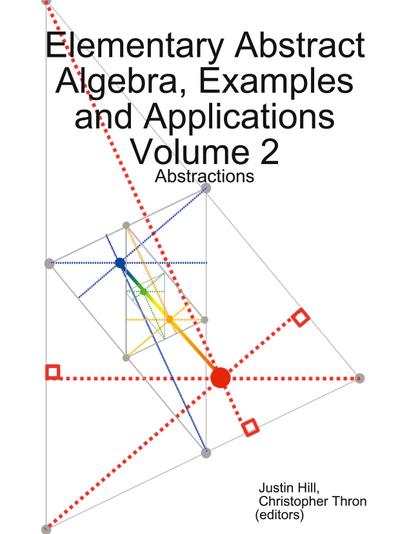 Elementary Abstract Algebra, Examples and Applications Volume 2