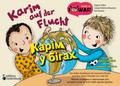 Karim auf der Flucht - Das Bilder-Erzählbuch für heimische Kinder und ihre neuen Freunde von weit her / Karim u bihakh - Zbirnyk opovidan’ iz kartynkamy dlya mistsevykh ditey ta yikhnikh novykh druziv zdaleku