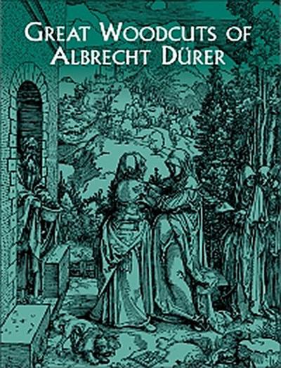 Great Woodcuts of Albrecht Dürer