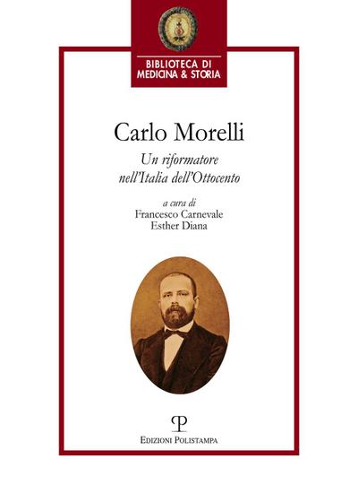 Carlo Morelli. Un riformatore nell’Italia dell’Ottocento. Atti del Convegno (Firenze, 2016)
