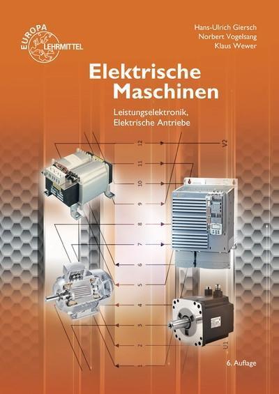 Elektrische Maschinen: Leistungselektronik, Elektrische Antriebe