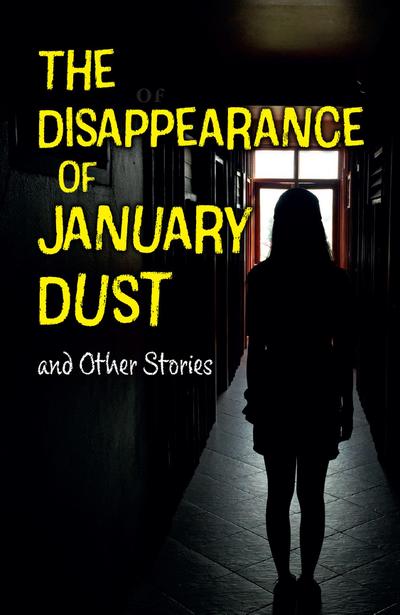The Disappearance of January Dust and Other Stories