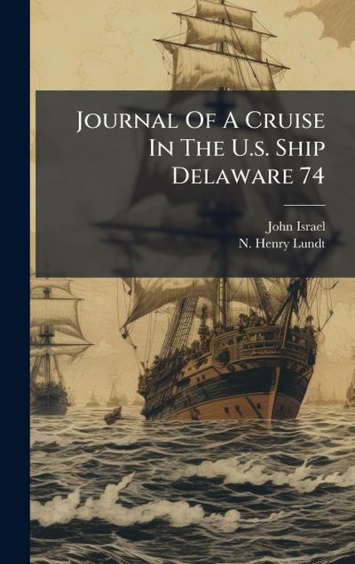 Journal Of A Cruise In The U.s. Ship Delaware 74