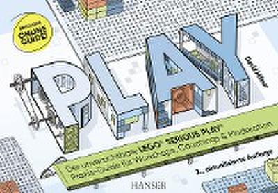 PLAY! Der unverzichtbare LEGO® SERIOUS PLAY® Praxis-Guide für Workshops, Coachings und Moderation