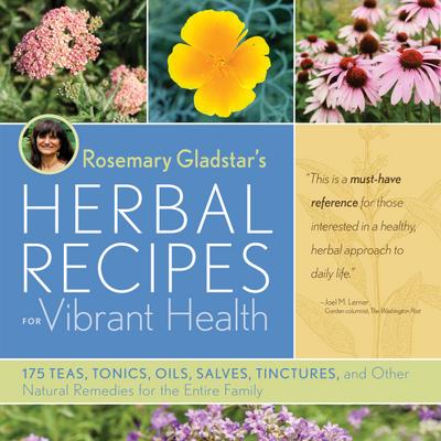 Rosemary Gladstar’s Herbal Recipes for Vibrant Health