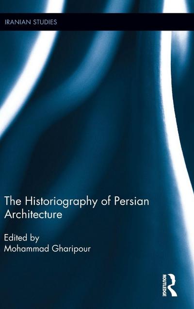 The Historiography of Persian Architecture