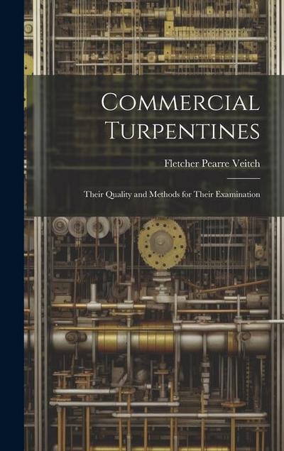 Commercial Turpentines: Their Quality and Methods for Their Examination