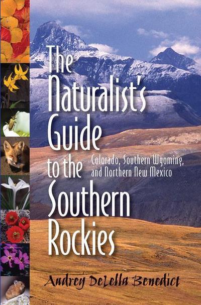 The Naturalist’s Guide to the Southern Rockies: Colorado, Southern Wyoming, and Northern New Mexico