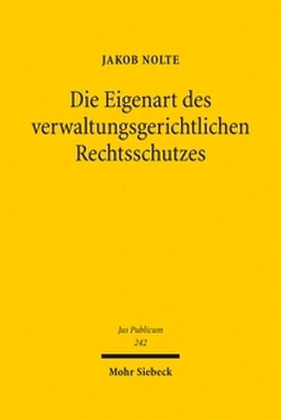 Die Eigenart des verwaltungsgerichtlichen Rechtsschutzes