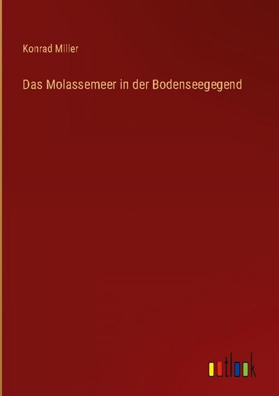 Das Molassemeer in der Bodenseegegend