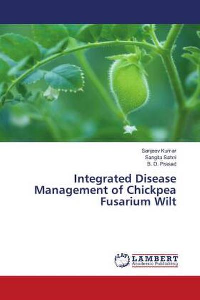 Integrated Disease Management of Chickpea Fusarium Wilt