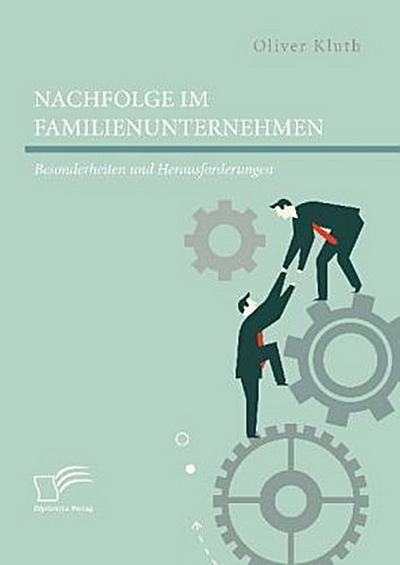 Nachfolge im Familienunternehmen: Besonderheiten und Herausforderungen