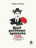 Quel garofano spezzato. Paolo Cappello, muratore antifascista (1890-1924)