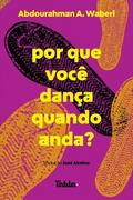 Por que você dança quando anda?