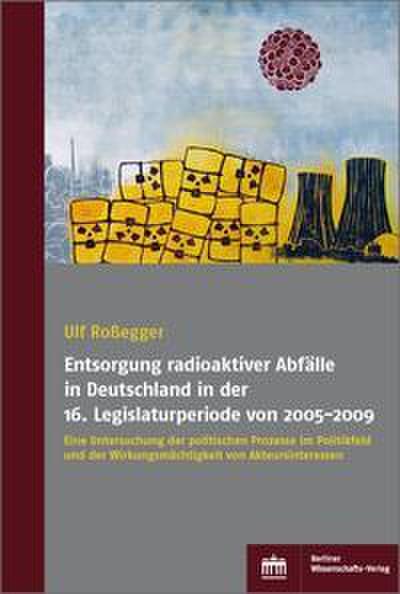 Entsorgung radioaktiver Abfälle in Deutschland in der 16. Legislaturperiode von 2005-2009