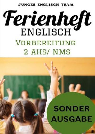 Englisch Ferienhefte - NMS und AHS - Für die 2 Klasse Ferienheft Englisch ,2. Klasse MS/AHS -450 Übungen inklusive Lösungen BONUS: GRATIS NOTIZBUCH