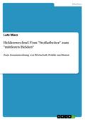 Heldenwechsel. Vom ’Stoßarbeiter’ zum 