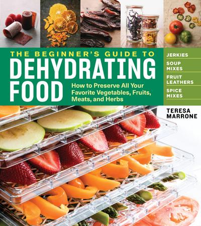 The Beginner’s Guide to Dehydrating Food, 2nd Edition